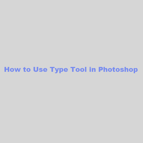 How to Use Type Tool in Photoshop  Part 1 17