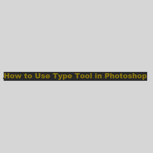How to Use Type Tool in Photoshop  Part 1 19