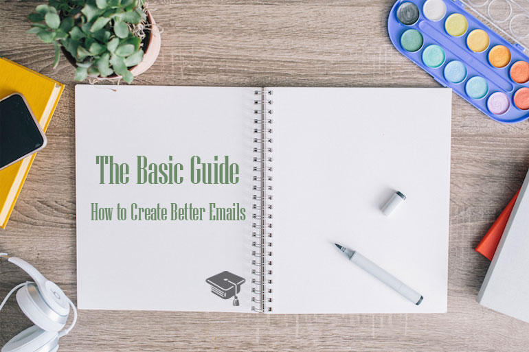 How to Create Better Emails - The Basic Guide 1