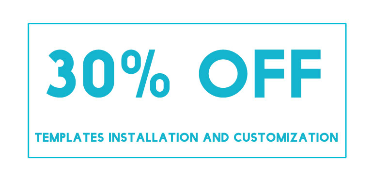 30% OFF Template Installation and Customization to Every Newsletter Subscriber! 1