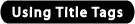 Using Title Tags