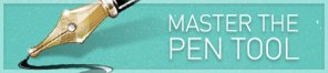 Two Simple Techniques To Help You Master the Pen Tool