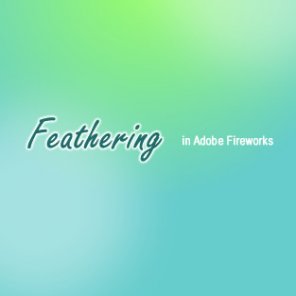 Feathering in Adobe Fireworks