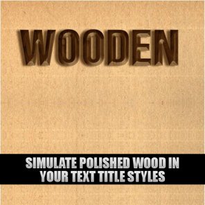 Simulate Polished Wood in your Text Title Styles