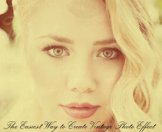 Vintage Yourself! The Easiest Way to Create Vintage Photo Effect