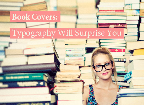 Book Covers: Typography Will Surprise You
