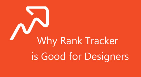 Why Rank Tracker is Good for Designers