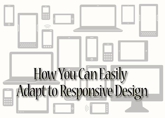 How You Can Easily Adapt to Responsive Design