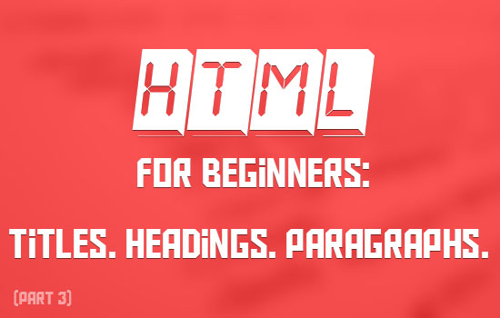 HTML for Beginners: Titles. Headings. Paragraphs. (Part 3)