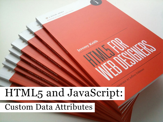 HTML5 and JavaScript: Custom Data Attributes