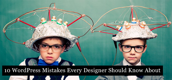 10 WordPress Mistakes Every Designer Should Know About 1