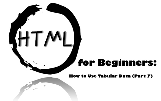 HTML for Beginners: How to Use Tabular Data (Part 7)