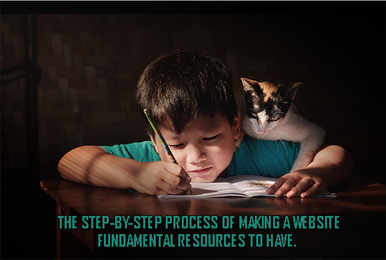 Fundamental Resources to Have. The Step-by-Step Process of Making a Website: Lesson 5