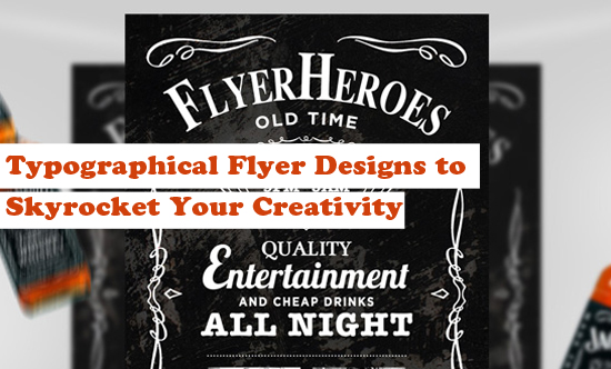 Typographical Flyer Designs to Skyrocket Your Creativity