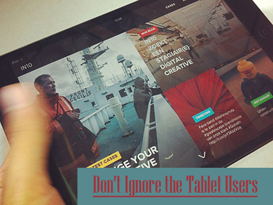 Don't Ignore the Tablet Users
