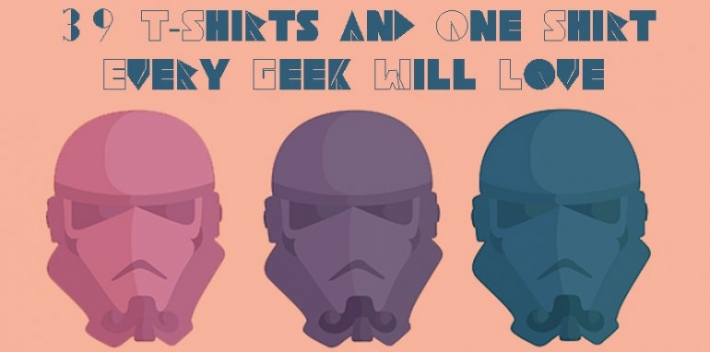 39 T-Shirts and One Shirt Every Geek Will Love