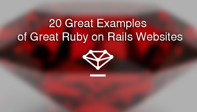 20 Great Examples of Great Ruby on Rails Websites