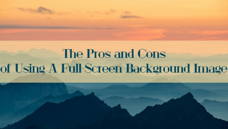 The Pros and Cons of Using a Full-Screen Background Image