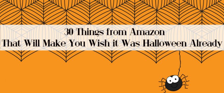 30 Things from Amazon That Will Make You Wish it Was Halloween Already