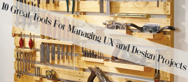10 Great Tools For Managing UX and Design Projects