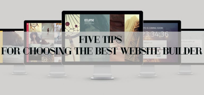 Five Tips for Choosing the Best Website Builder