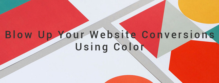 Blow Up Your Website Conversions Using Color