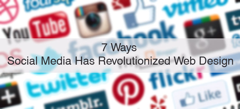 7 Ways Social Media Has Revolutionized Web Design