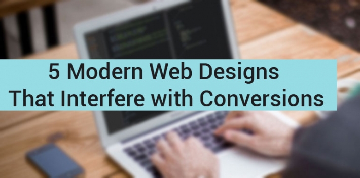 5 Modern Web Designs That Interfere with Conversions