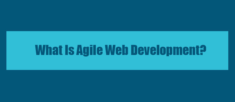 What Is Agile Web Development?