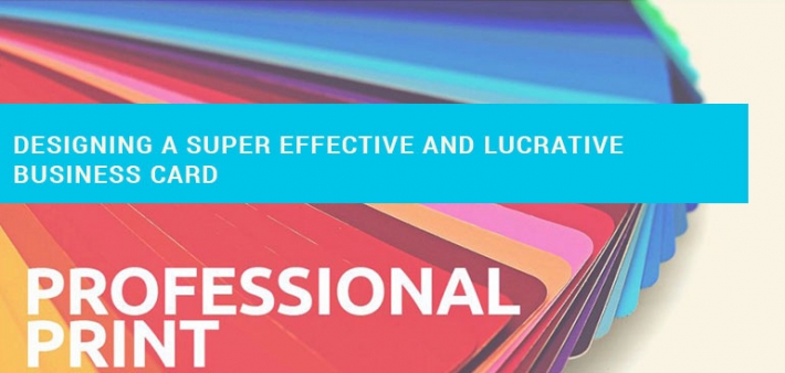 Designing a Super Effective and Lucrative Business Card