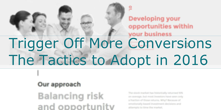 Trigger Off More Conversions. The Tactics to Adopt in 2016