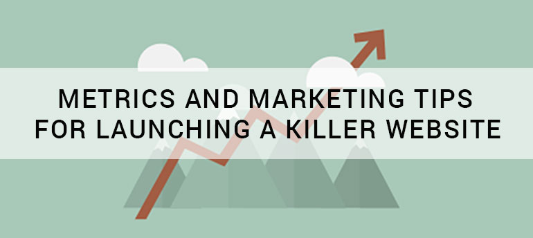 Successful Metrics and Marketing Tips for Launching a Killer Website - Boost Your ROI 1