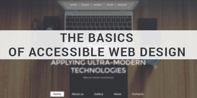 The Basics of Accessible Web Design
