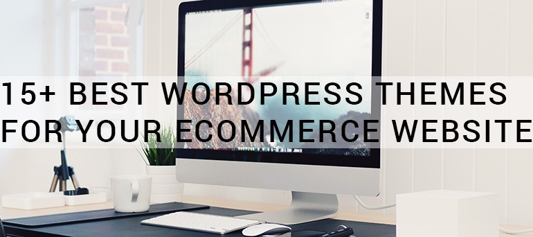 15+ Best WordPress Themes For Your eCommerce Website