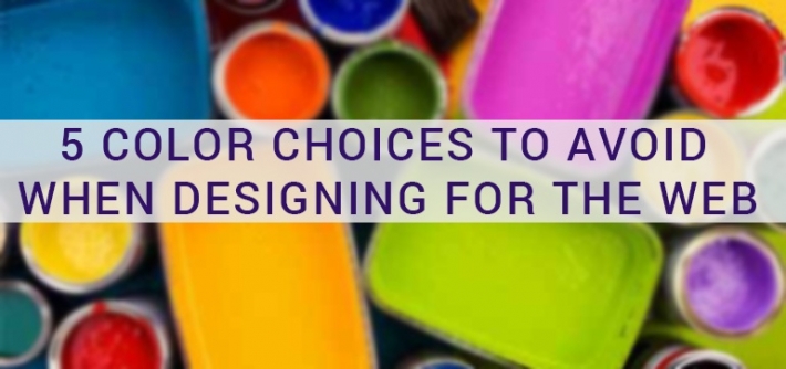 5 Color Choices You Absolutely Must Avoid When Designing for the Web