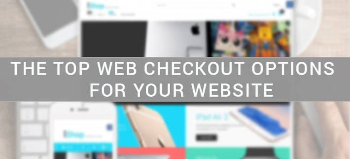 The Top Web Checkout Options For Your Website