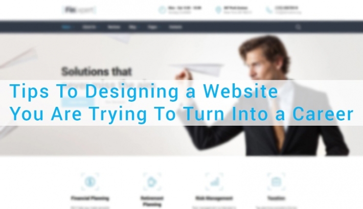 Tips To Designing a Website You Are Trying To Turn Into a Career