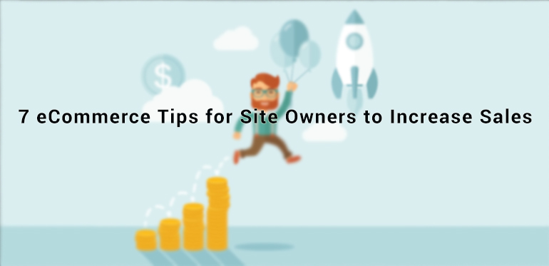 7 eCommerce Tips for Site Owners to Increase Sales