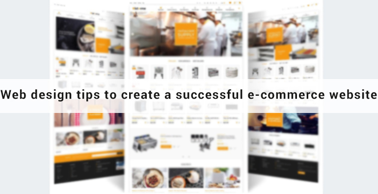 Stay Ahead of the Competition - Web Design Tips to Create a Successful e-Commerce Website