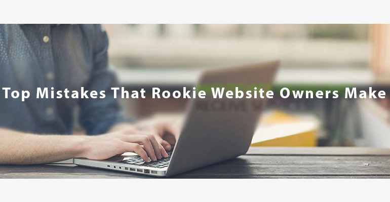 Top Mistakes That Rookie Website Owners Make