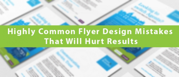 Highly Common Flyer Design Mistakes That Will Hurt Results