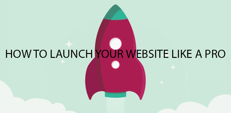 How to Launch your Website like a Pro
