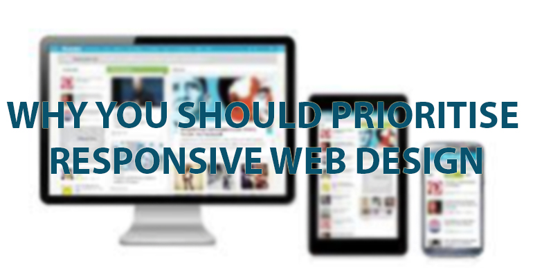 The Most Important Reason Why You Should Prioritise Responsive Web Design