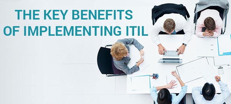 The Key Benefits of Implementing ITIL in Your Business Practices