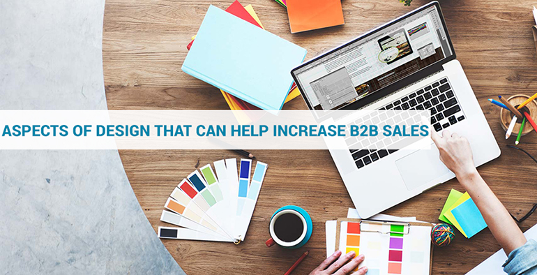 6 Aspects of Design That Can Help Increase B2B Sales