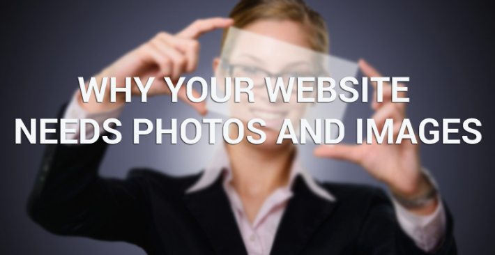 Why Your Website Needs Photos and Images