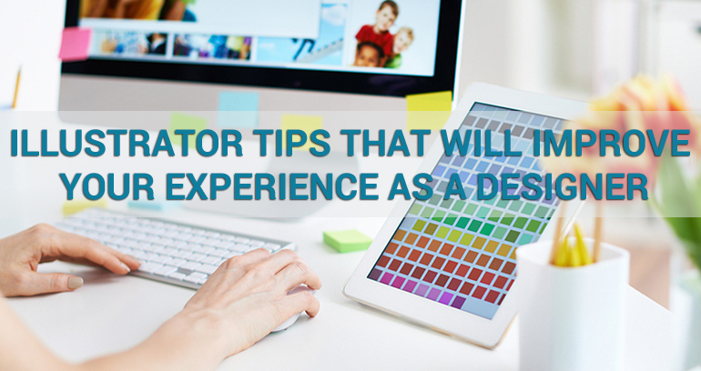 Illustrator Tips That Will Improve Your Experience as a Designer