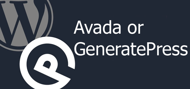 Avada or GeneratePress - Which One Is The Ultimate Wordpress Theme?