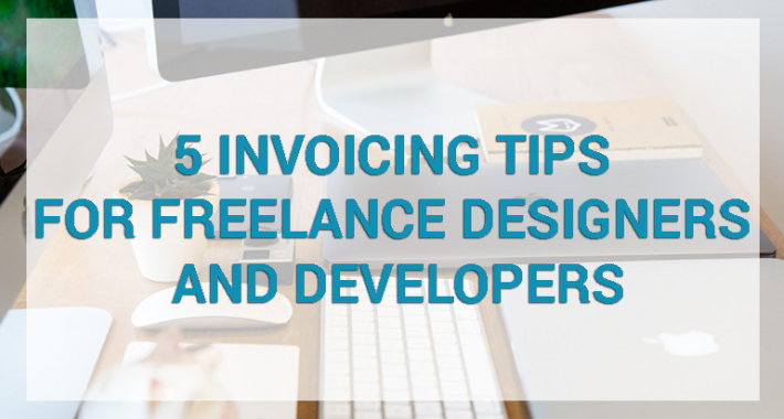 5 Invoicing Tips for Freelance Designers and Developers