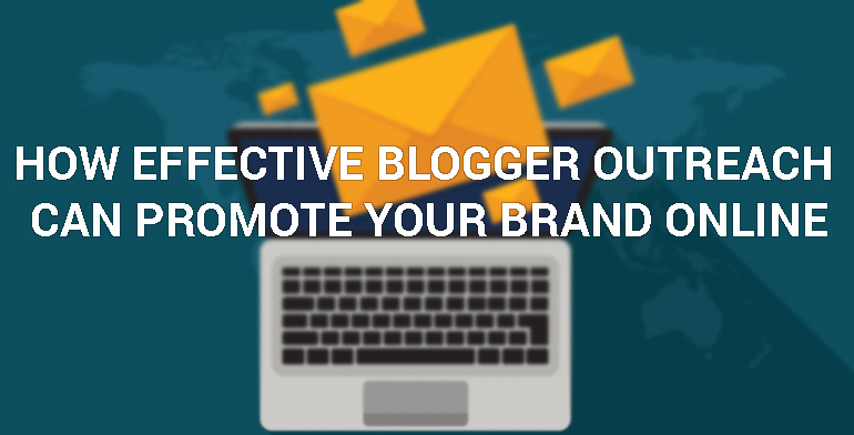 How Effective Blogger Outreach Can Promote Your Brand Online